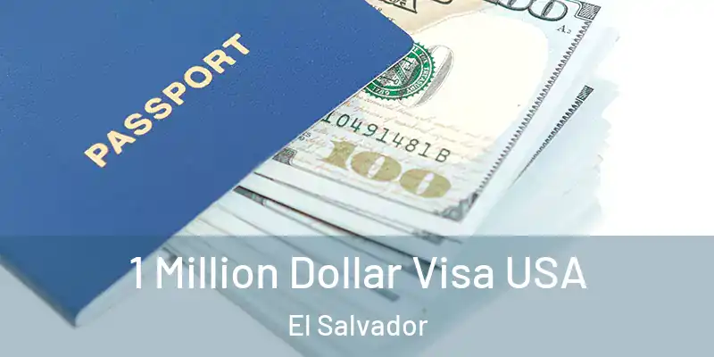  1 Million Dollar Visa USA El Salvador