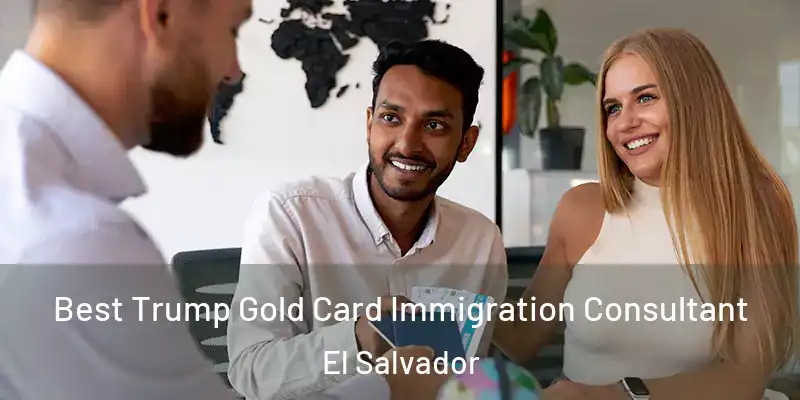  Best Trump Gold Card Immigration Consultant El Salvador