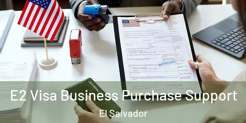  E2 Visa Business Purchase Support El Salvador