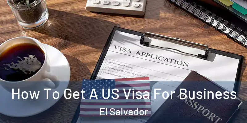  How To Get A US Visa For Business El Salvador
