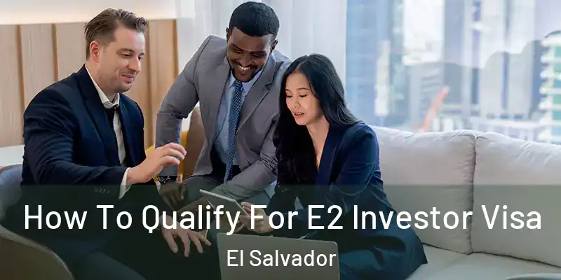  How To Qualify For E2 Investor Visa El Salvador