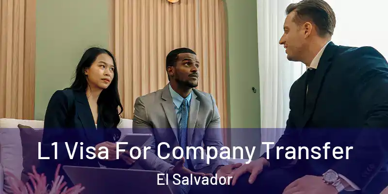  L1 Visa For Company Transfer El Salvador