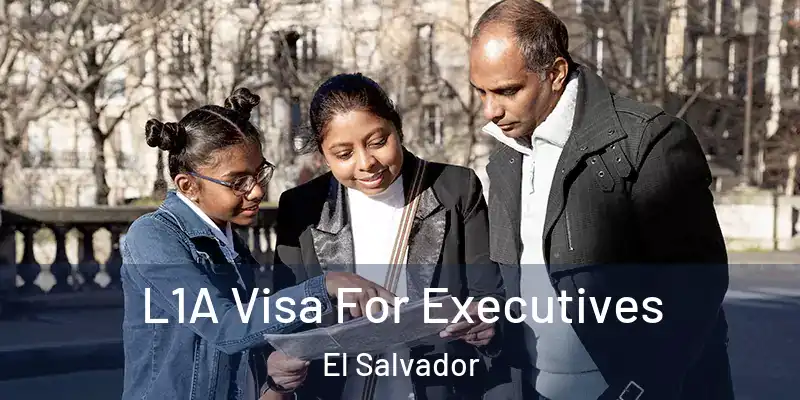  L1A Visa For Executives El Salvador