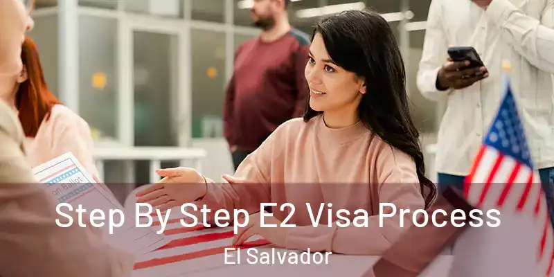  Step By Step E2 Visa Process El Salvador