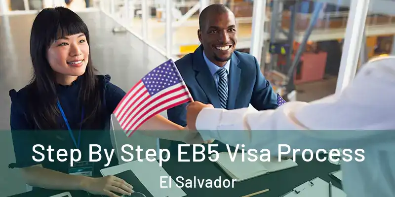  Step By Step EB5 Visa Process El Salvador