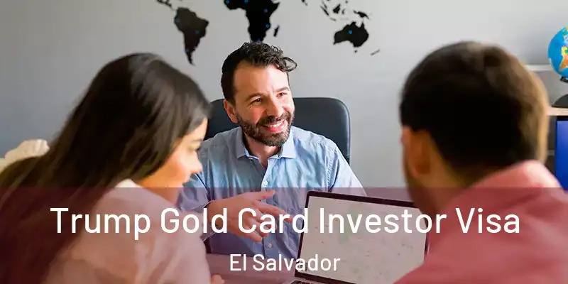  Trump Gold Card Investor Visa El Salvador