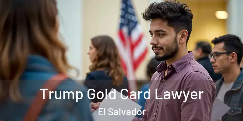  Trump Gold Card Lawyer El Salvador
