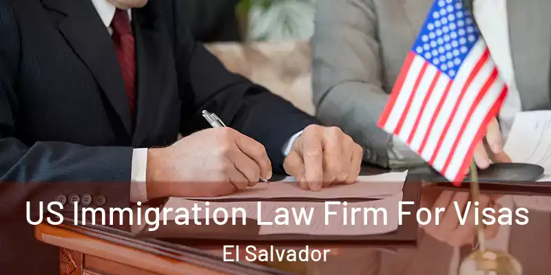  US Immigration Law Firm For Visas El Salvador