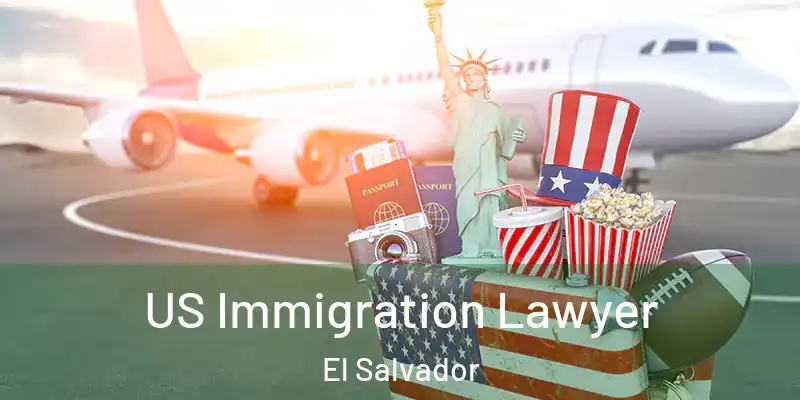  US Immigration Lawyer El Salvador