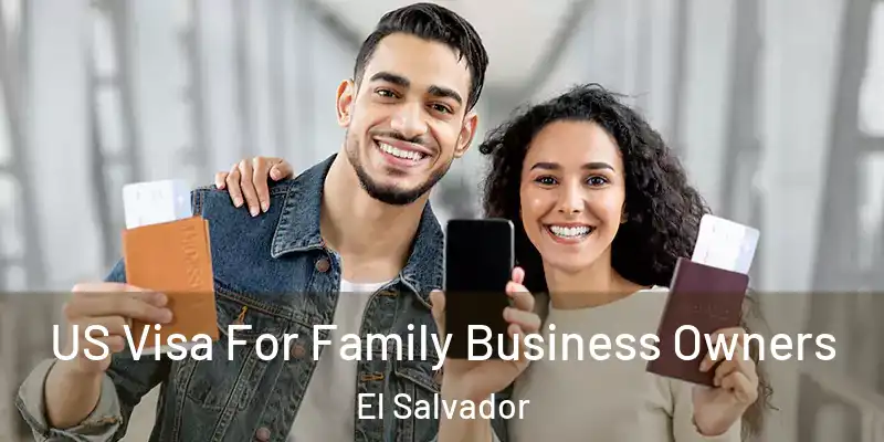  US Visa For Family Business Owners El Salvador