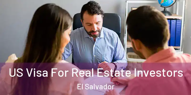  US Visa For Real Estate Investors El Salvador